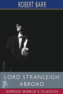 Lord Stranleigh Abroad (Esprios Classics)