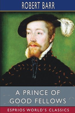 A Prince of Good Fellows (Esprios Classics)