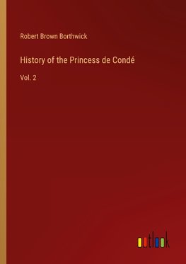 History of the Princess de Condé