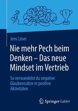 Nie mehr Pech beim Denken - Das neue Mindset im Vertrieb