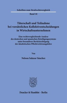 Täterschaft und Teilnahme bei vorsätzlichen Kollektiventscheidungen in Wirtschaftsunternehmen.