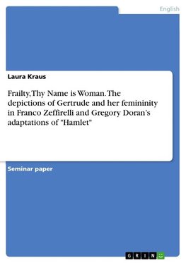 Frailty, Thy Name is Woman. The depictions of Gertrude and her femininity in Franco Zeffirelli and Gregory Doran¿s adaptations of "Hamlet"