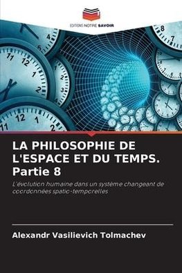 LA PHILOSOPHIE DE L'ESPACE ET DU TEMPS. Partie 8