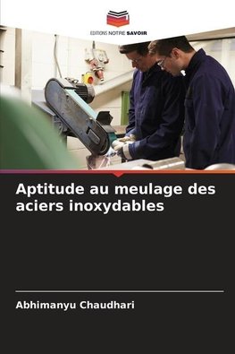 Aptitude au meulage des aciers inoxydables