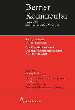 Der Erwachsenenschutz: Die behördlichen Massnahmen, Art. 388-425 ZGB