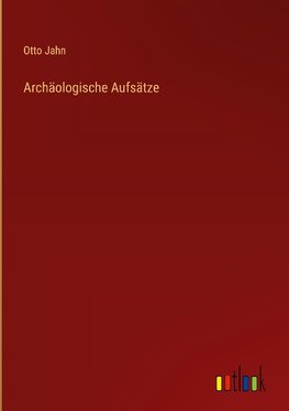 Archäologische Aufsätze