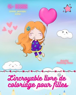 L'incroyable livre de coloriage pour filles | Plus de 45 pages d'images préférées des filles | Cadeau idéal