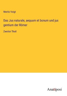 Das Jus naturale, aequum et bonum und jus gentium der Römer