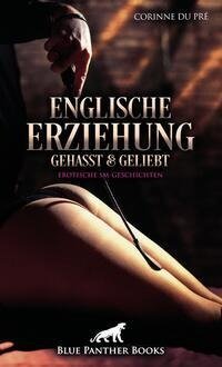 Englische Erziehung - gehasst und geliebt | Erotische SM-Geschichten