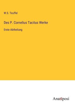 Des P. Cornelius Tacitus Werke