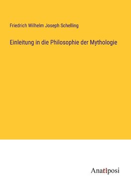 Einleitung in die Philosophie der Mythologie