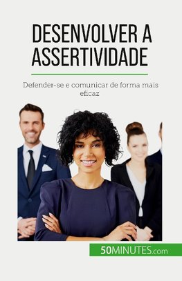 Desenvolver a assertividade