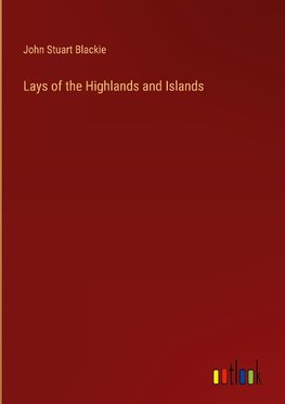 Lays of the Highlands and Islands