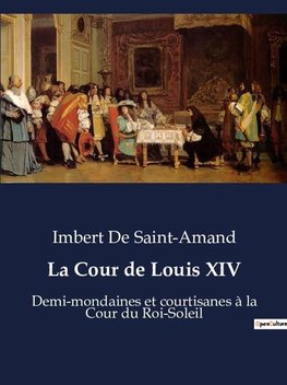 La Cour de Louis XIV