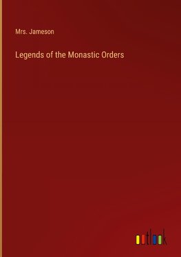 Legends of the Monastic Orders