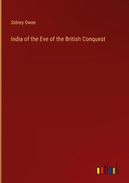 India of the Eve of the British Conquest