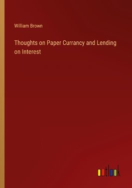 Thoughts on Paper Currancy and Lending on Interest