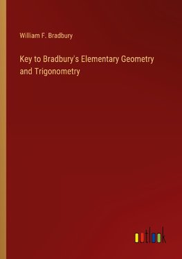 Key to Bradbury's Elementary Geometry and Trigonometry