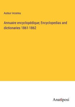 Annuaire encyclope¿dique; Encyclopedias and dictionaries 1861-1862