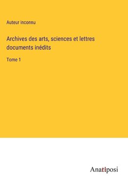 Archives des arts, sciences et lettres documents inédits