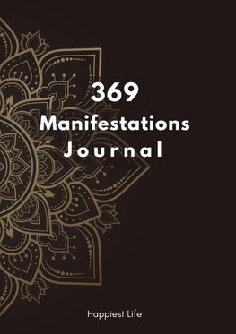 369 Manifestations Journal: Verwirkliche deine Träume durch die Kraft der Manifestation