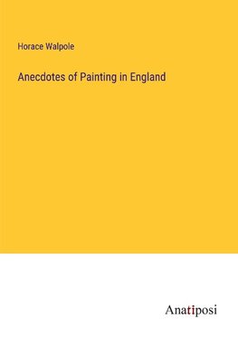 Anecdotes of Painting in England