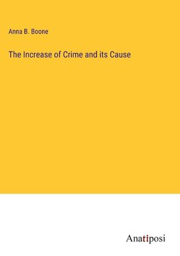 The Increase of Crime and its Cause