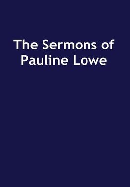 The Sermons of Pauline Lowe