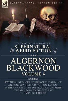 The Collected Shorter Supernatural & Weird Fiction of Algernon Blackwood Volume 4