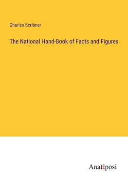 The National Hand-Book of Facts and Figures