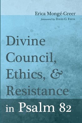 Divine Council, Ethics, and Resistance in Psalm 82