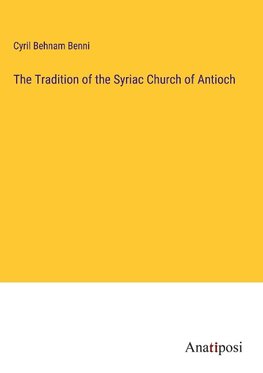 The Tradition of the Syriac Church of Antioch