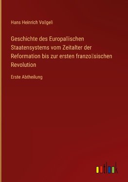 Geschichte des Europa¿ischen Staatensystems vom Zeitalter der Reformation bis zur ersten franzo¿sischen Revolution