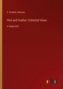 Flint and Feather: Collected Verse