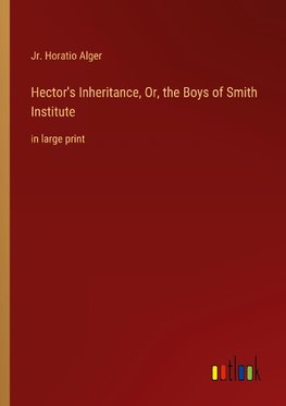 Hector's Inheritance, Or, the Boys of Smith Institute