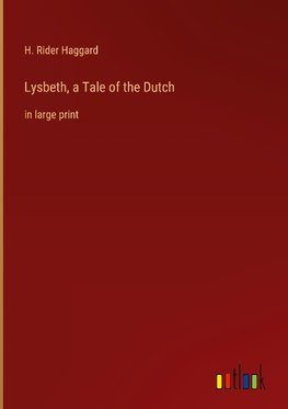 Lysbeth, a Tale of the Dutch