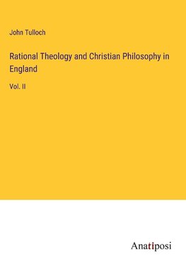 Rational Theology and Christian Philosophy in England