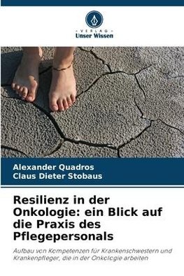 Resilienz in der Onkologie: ein Blick auf die Praxis des Pflegepersonals