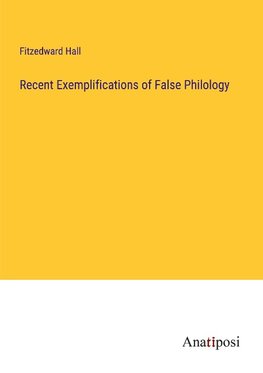 Recent Exemplifications of False Philology