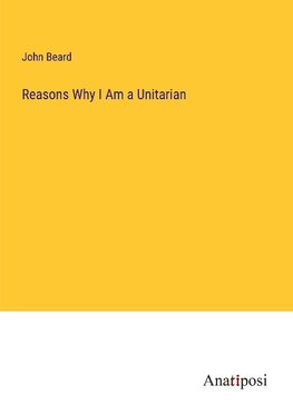 Reasons Why I Am a Unitarian