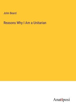 Reasons Why I Am a Unitarian