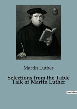 Selections from the Table Talk of Martin Luther