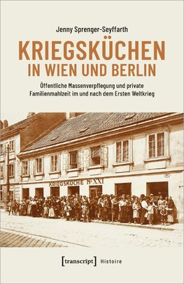 Kriegsküchen in Wien und Berlin