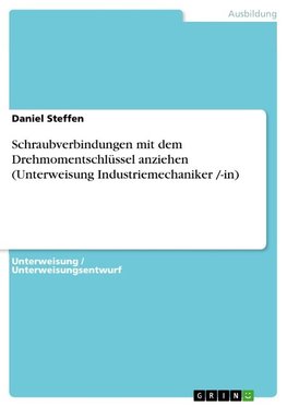 Schraubverbindungen mit dem Drehmomentschlüssel anziehen (Unterweisung Industriemechaniker /-in)