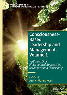 Consciousness-Based Leadership and Management, Volume 1