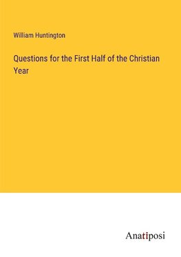 Questions for the First Half of the Christian Year