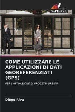 COME UTILIZZARE LE APPLICAZIONI DI DATI GEOREFERENZIATI (GPS)