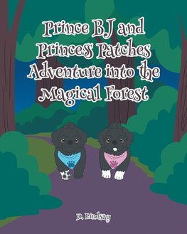 Prince BJ and Princess Patches Adventure into the Magical Forest