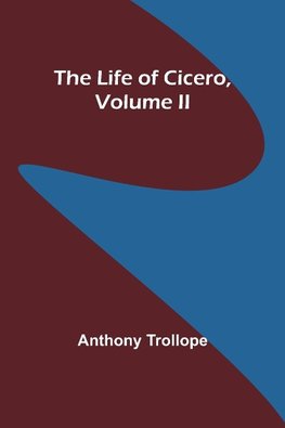 The Life of Cicero, Volume II