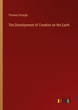 The Development of Creation on the Earth